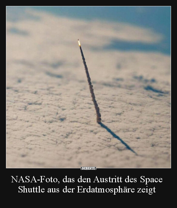 NASA-Foto, das den Austritt des Space Shuttle aus der.. - Lustige Bilder | DEBESTE.de