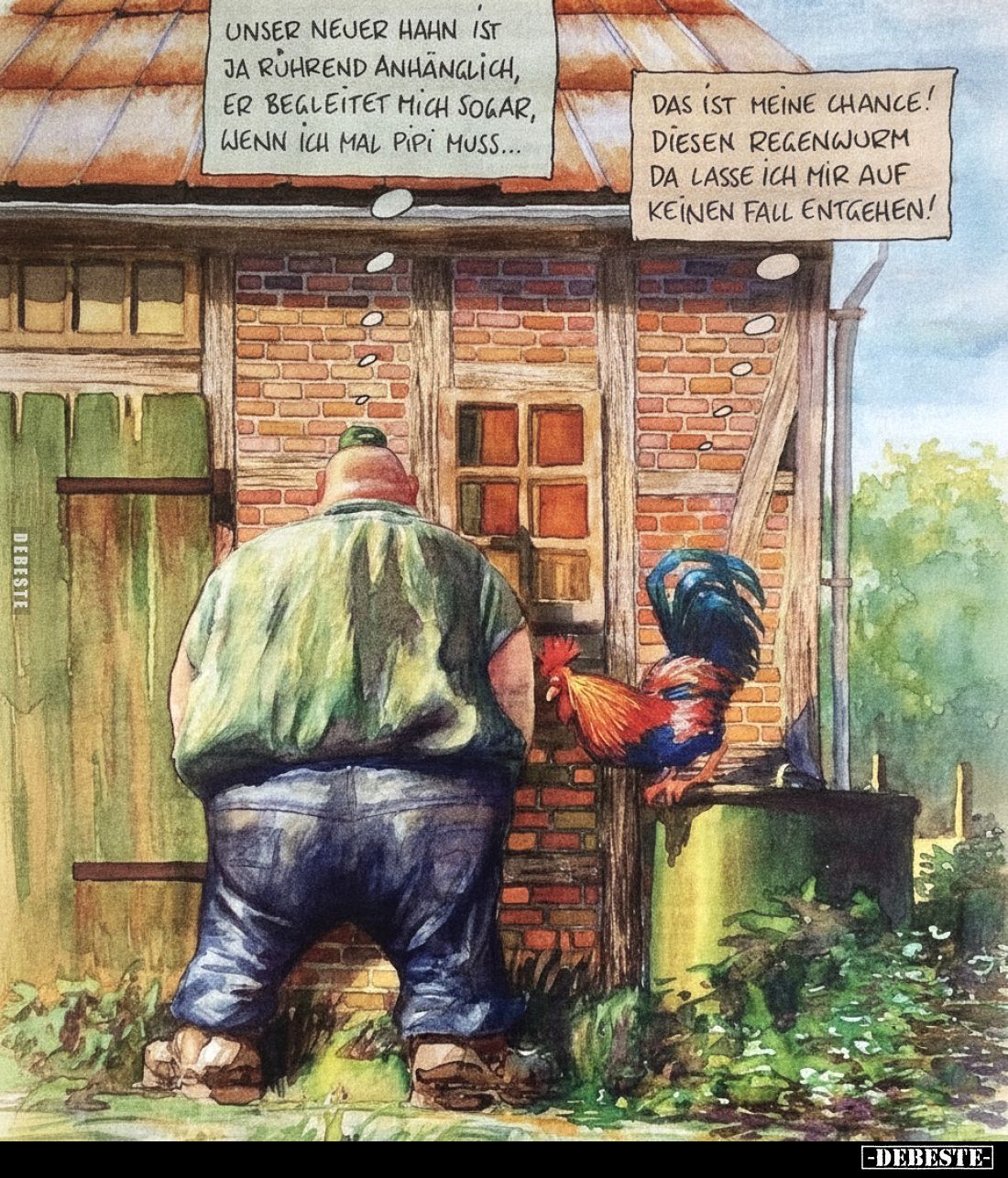 Unser neuer Hahn ist ja rührend anhänglich, er begleitet mich sogar, wenn ich mal pipi muss...
 - 
Das ist meine Chance! Di...