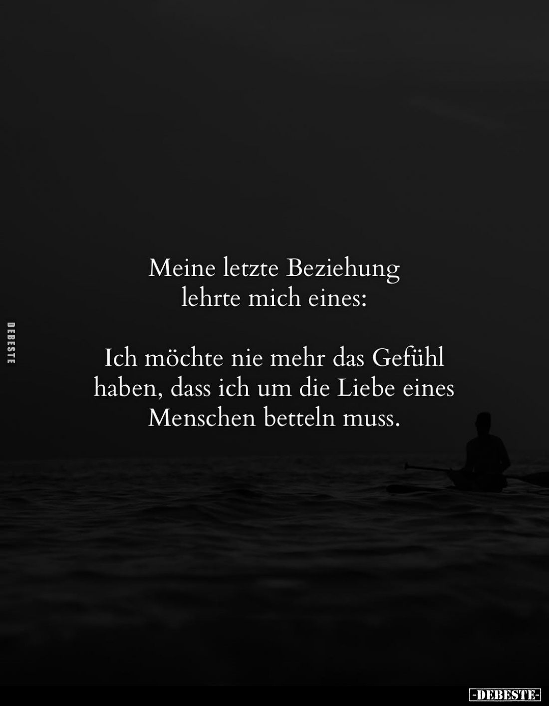 Meine letzte Beziehung lehrte mich eines:
Ich möchte nie mehr das Gefühl haben, dass ich um die Liebe eines Menschen betteln...