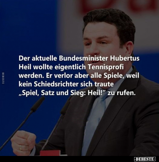 Der aktuelle Bundesminister Hubertus Heil wollte eigentlich.. - Lustige Bilder | DEBESTE.de