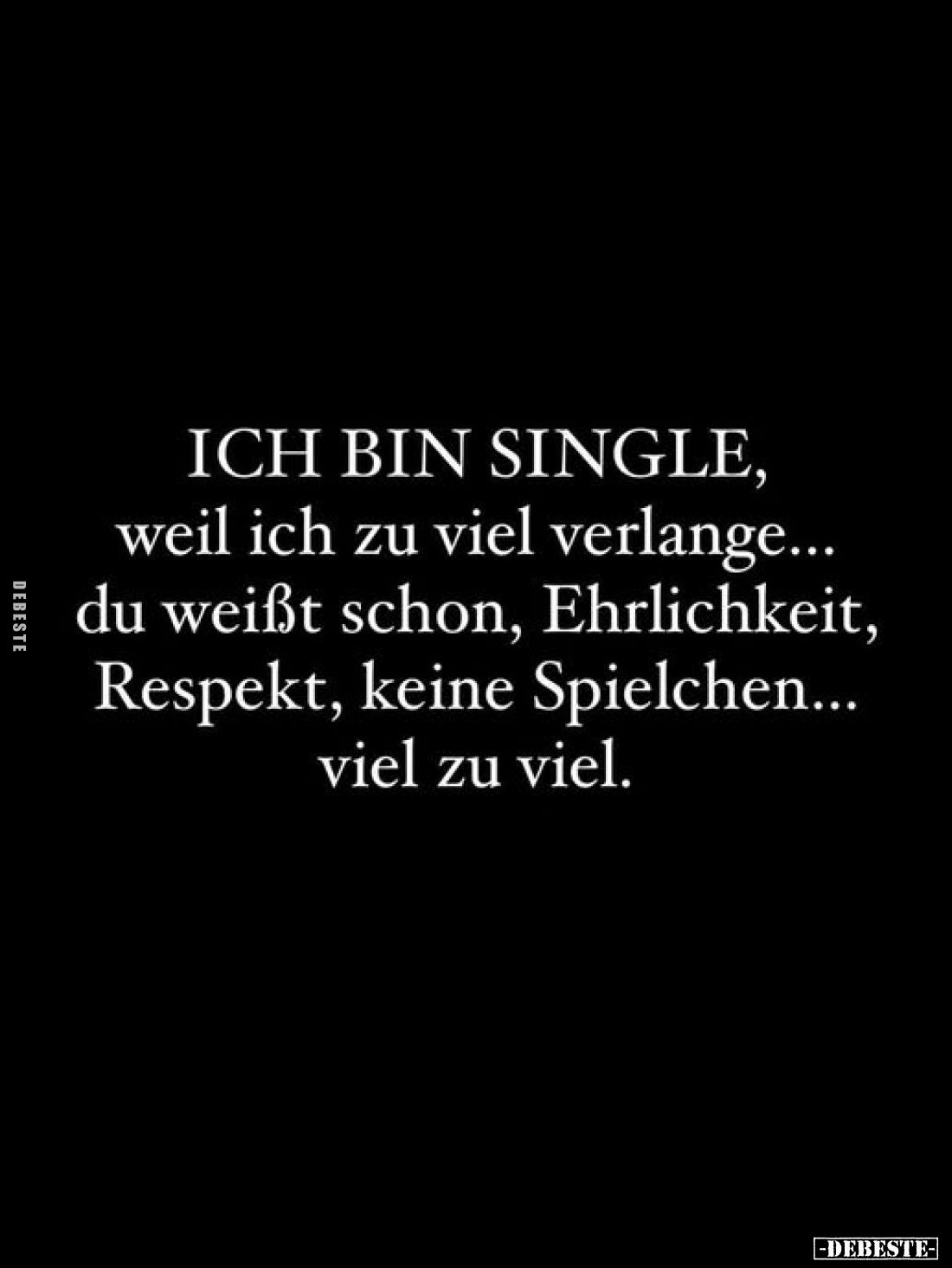 ICH BIN SINGLE, weil ich zu viel verlange.. - Lustige Bilder | DEBESTE.de