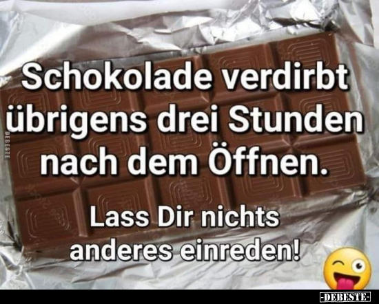 Schokolade verdirbt übrigens drei Stunden nach dem Öffnen.. - Lustige Bilder | DEBESTE.de