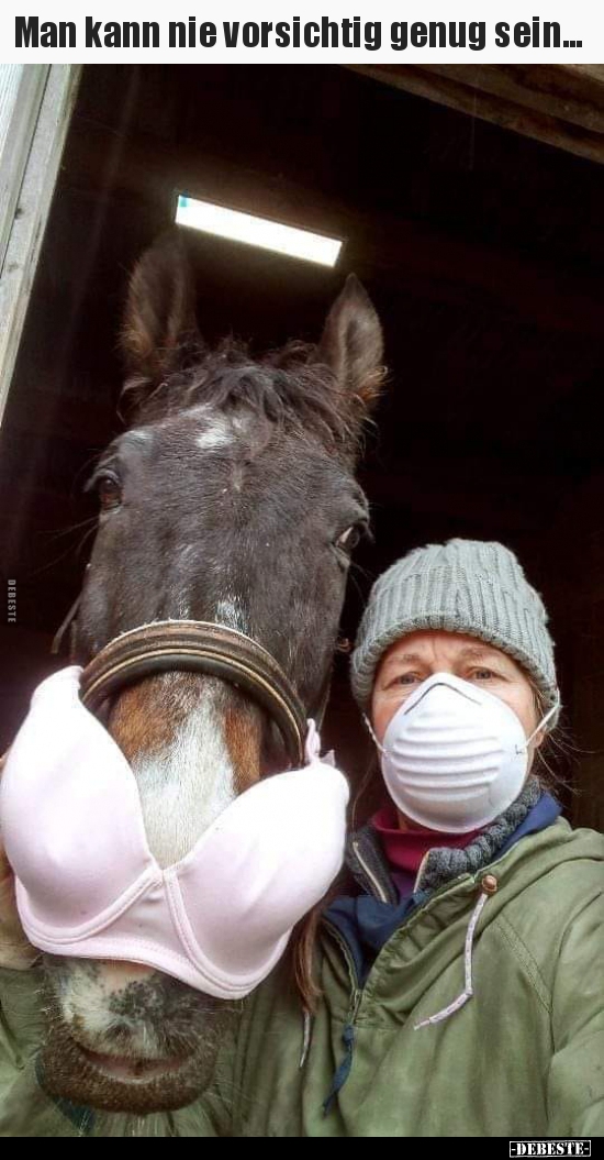 Man kann nie vorsichtig genug sein...