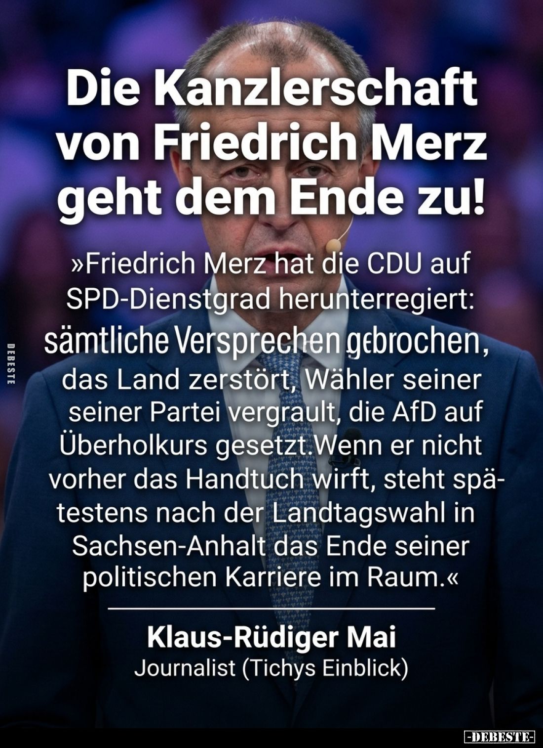 Die Kanzlerschaft von Friedrich Merz geht dem Ende zu!
- "Friedrich Merz hat die CDU auf SPD-Dienstgrad herunterregiert...