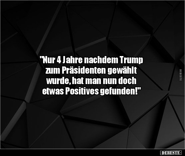 "Nur 4 Jahre nachdem Trump zum Präsidenten gewählt wurde.." - Lustige Bilder | DEBESTE.de