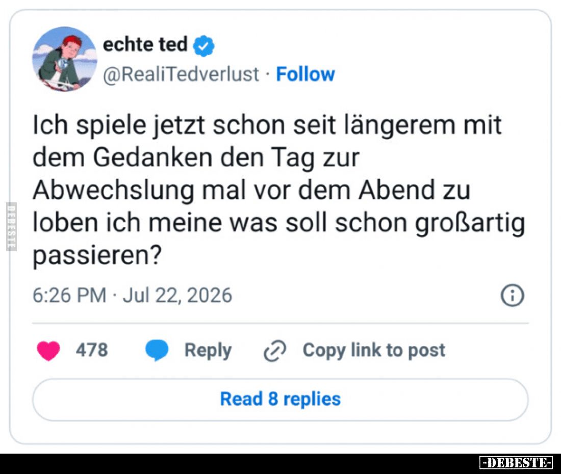 Ich spiele jetzt schon seit längerem mit dem Gedanken den Tag zur Abwechslung mal vor dem Abend zu loben ich meine was soll s...