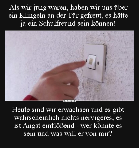 Als wir jung waren, haben wir uns über ein Klingeln an der..