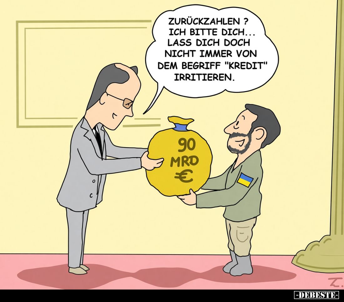 Zurückzahlen?
Ich bitte dich...
Lass dich doch nicht immer von dem Begriff "Kredit" irritieren.