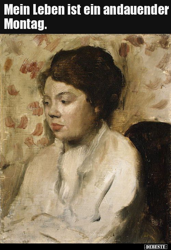 Mein Leben ist ein andauender Montag...
