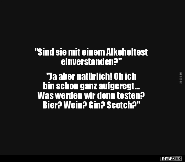 "Sind sie mit einem Alkoholtest einverstanden?"... - Lustige Bilder | DEBESTE.de