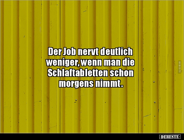 Der Job nervt deutlich weniger, wenn man.. - Lustige Bilder | DEBESTE.de