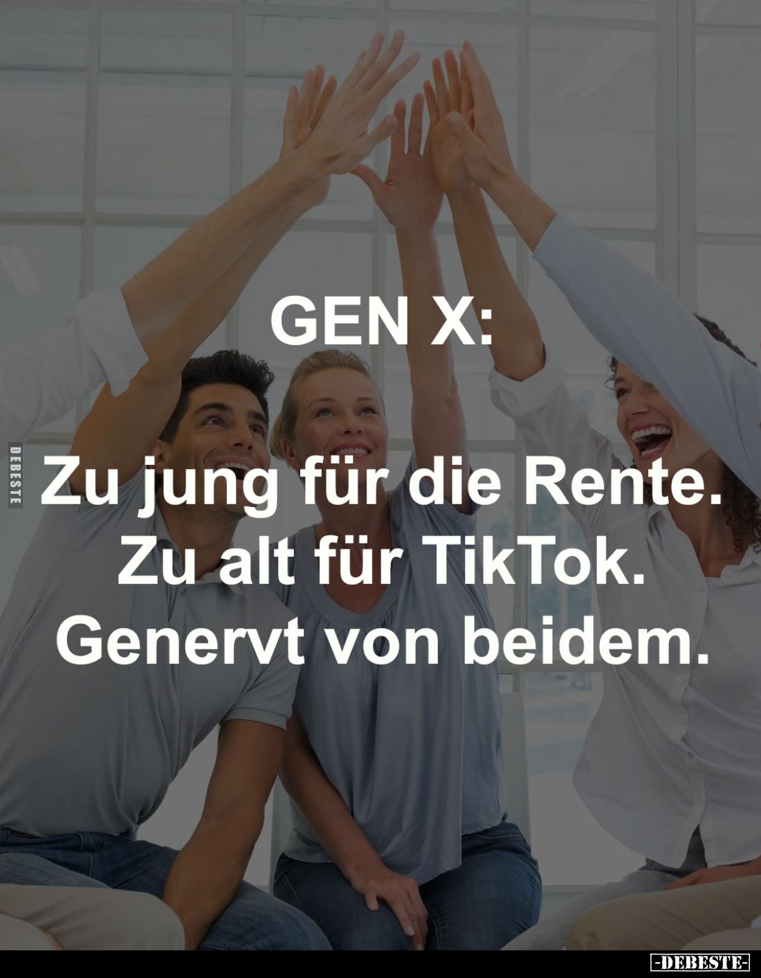 GEN X:
Zu jung für die Rente.
Zu alt für TikTok.
Genervt von beidem.
