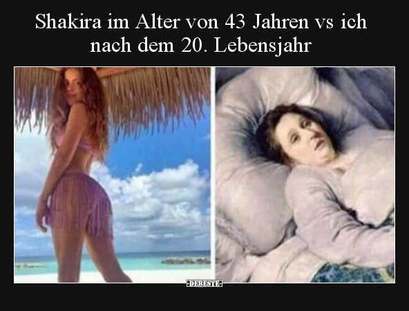 Shakira im Alter von 43 Jahren vs ich nach dem 20... - Lustige Bilder | DEBESTE.de