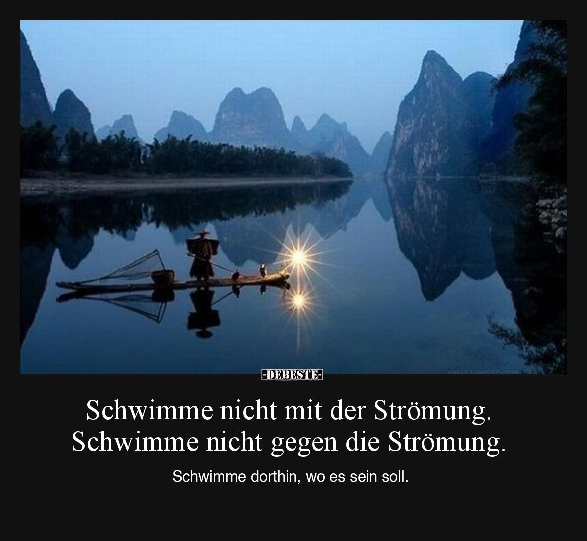 Schwimme nicht mit der Strömung. Schwimme nicht gegen die Strömung. Schwimme dorthin, wo es sein soll.