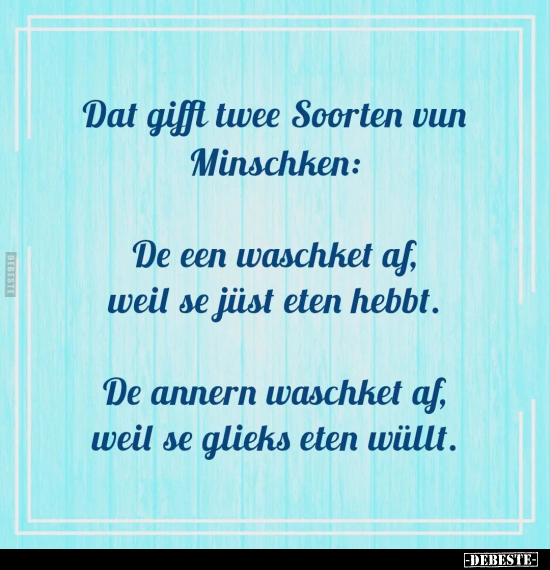 Dat gifft twee Soorten vun Minschken.. - Lustige Bilder | DEBESTE.de