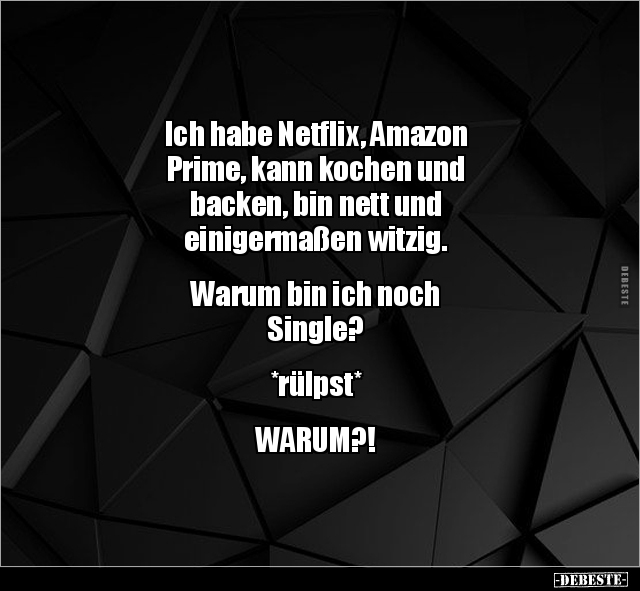 Ich habe Netflix, Amazon Prime, kann kochen und backen.. - Lustige Bilder | DEBESTE.de