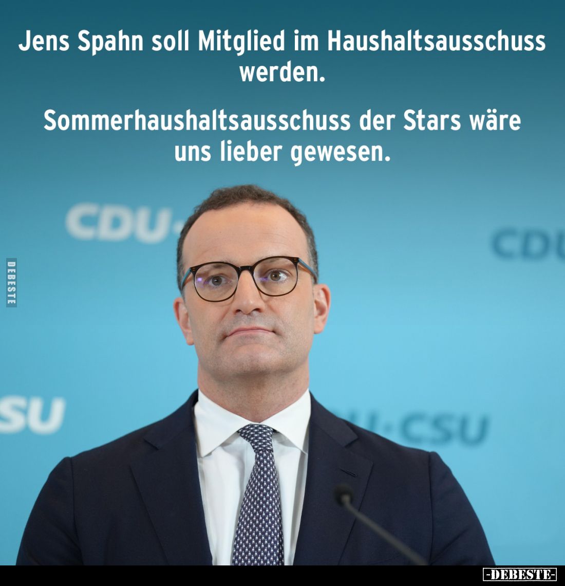 Jens Spahn soll Mitglied im Haushaltsausschuss werden.
Sommerhaushaltsausschuss der Stars wäre uns lieber gewesen.