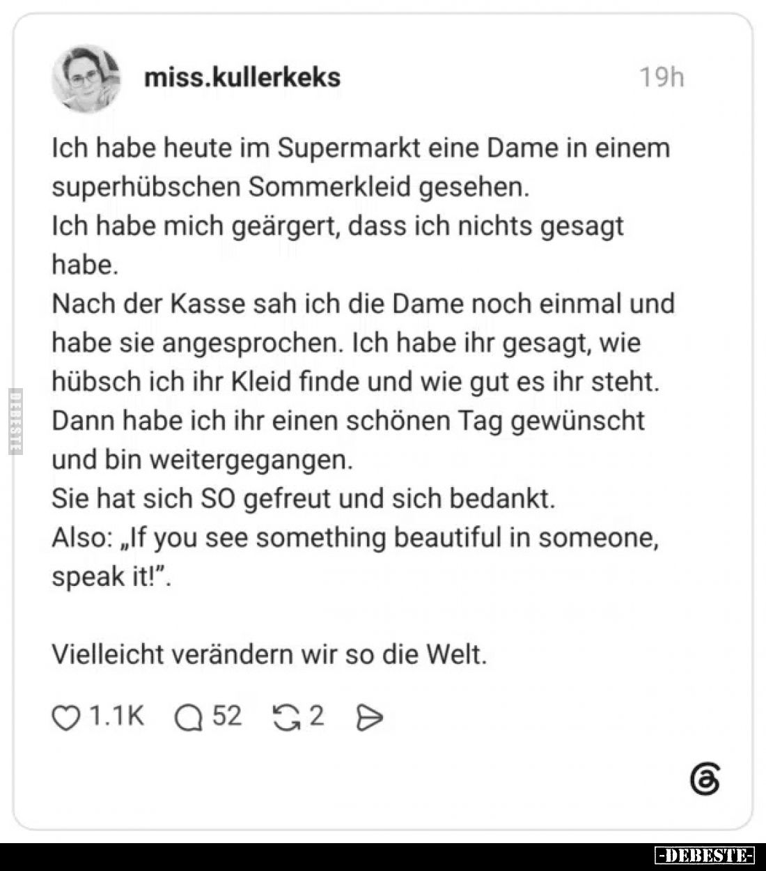 Ich habe heute im Supermarkt eine Dame in einem superhübschen Sommerkleid gesehen.
Ich habe mich geärgert, dass ich nichts g...