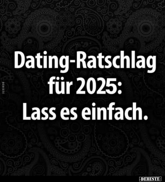 Dating-Ratschlag für 2025: Lass es einfach.