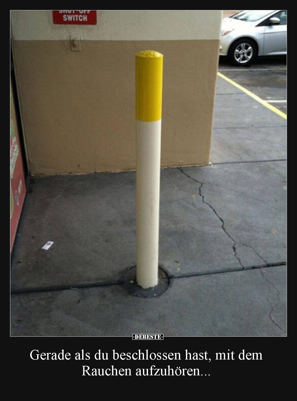 Gerade als du beschlossen hast, mit dem Rauchen aufzuhören...