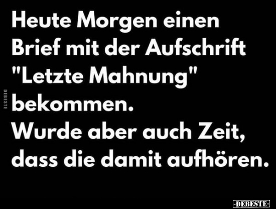 Heute Morgen einen Brief mit der Aufschrift "Letzte.."
