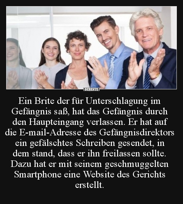 Ein Brite der für Unterschlagung im Gefängnis saß, hat das..