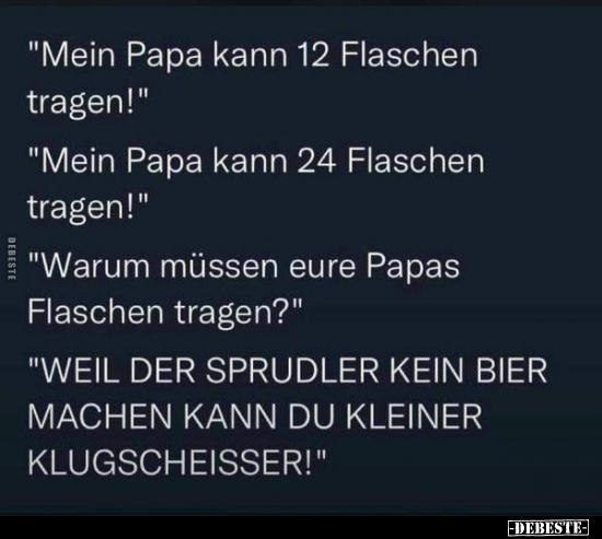 "Mein Papa kann 12 Flaschen tragen!".. - Lustige Bilder | DEBESTE.de