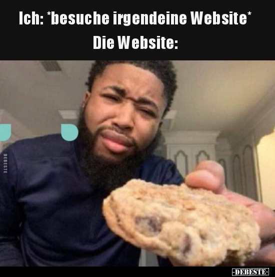 Ich: *besuche irgendeine Website*... - Lustige Bilder | DEBESTE.de