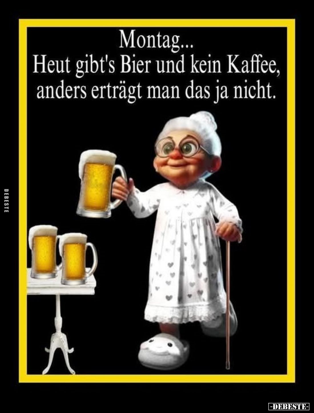 Montag...
Heut gibt's Bier und kein Kaffee, anders erträgt man das ja nicht.