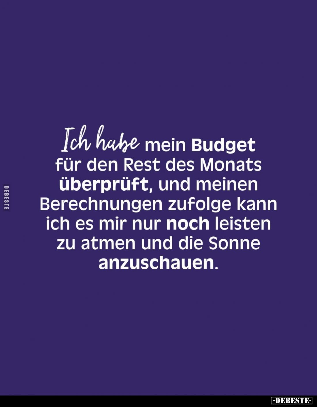 Ich habe mein Budget für den Rest des Monats überprüft, und meinen Berechnungen zufolge kann ich es mir nur noch leisten zu a...