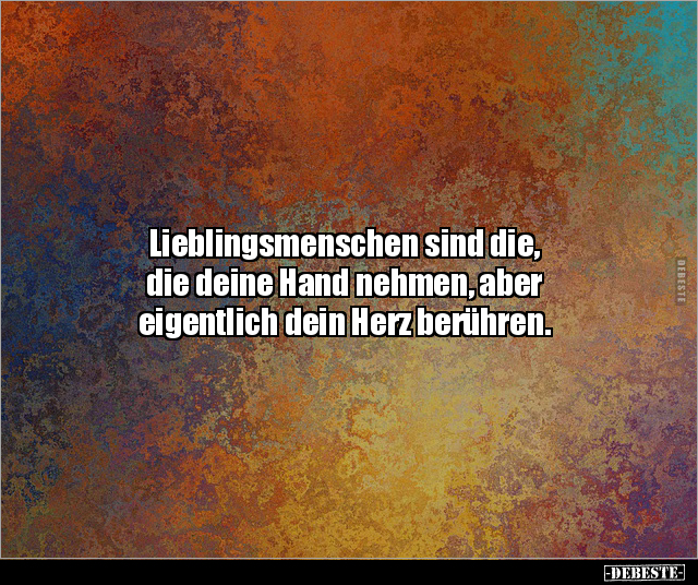 Lieblingsmenschen sind die, die deine Hand nehmen, aber.. - Lustige Bilder | DEBESTE.de