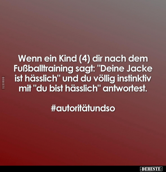 Wenn ein Kind (4) dir nach dem Fußballtraining sagt.. - Lustige Bilder | DEBESTE.de