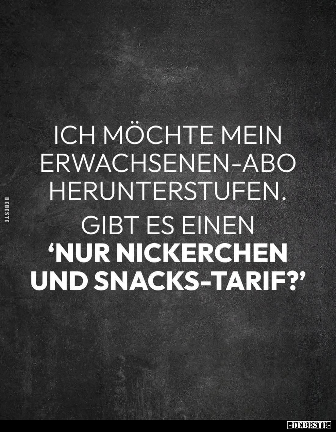 Ich möchte mein Erwachsenen-Abo herunterstufen.
Gibt es einen
"Nur Nickerchen und Snacks-Tarif?"