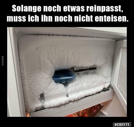 Solange noch etwas reinpasst, muss ich ihn noch nicht..