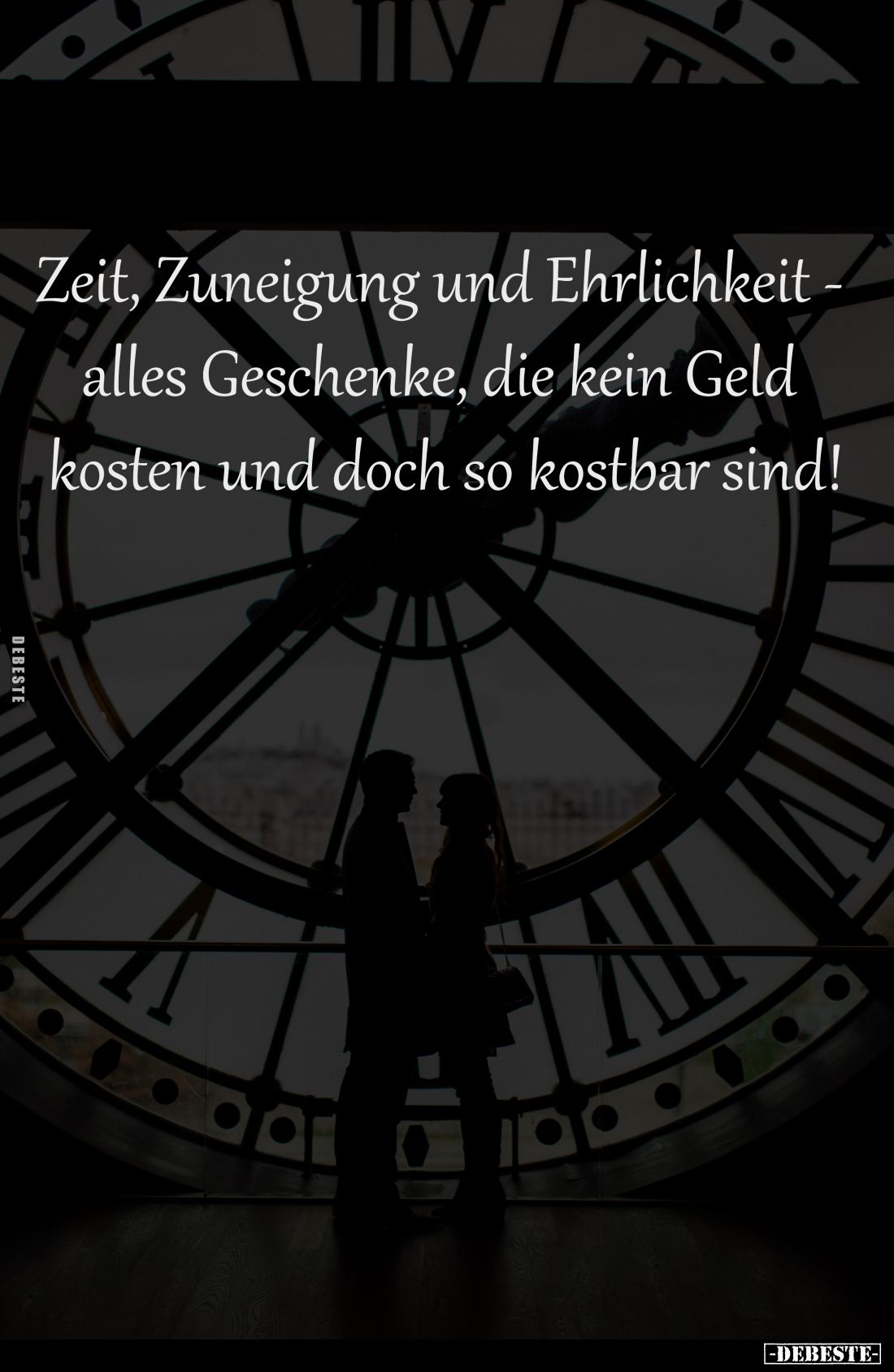 Zeit, Zuneigung und Ehrlichkeit - 
alles Geschenke, die kein Geld 
kosten und doch so kostbar sind!