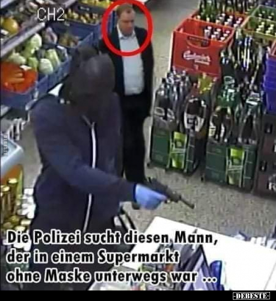 Die Polizei sucht diesen Mann, der in einem Supermarkt ohne.. - Lustige Bilder | DEBESTE.de