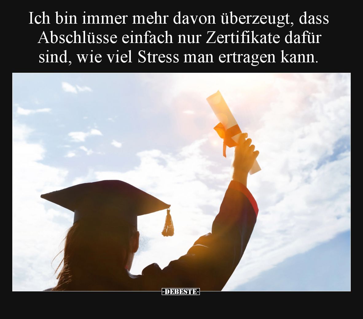 Ich bin immer mehr davon überzeugt, dass Abschlüsse einfach.. - Lustige Bilder | DEBESTE.de