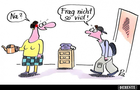 Na?
-
Frag nicht So viel!