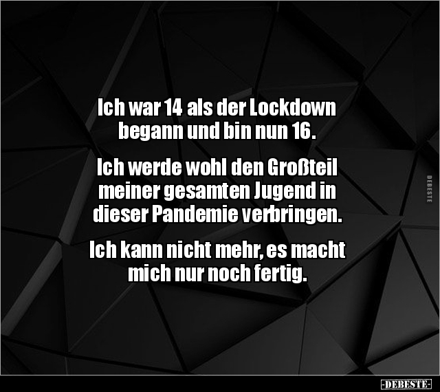 Ich war 14 als der Lockdown begann und bin nun 16... - Lustige Bilder | DEBESTE.de