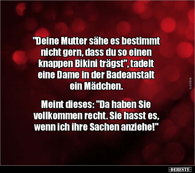 "Deine Mutter sähe es bestimmt nicht gern, dass du so.." - Lustige Bilder | DEBESTE.de