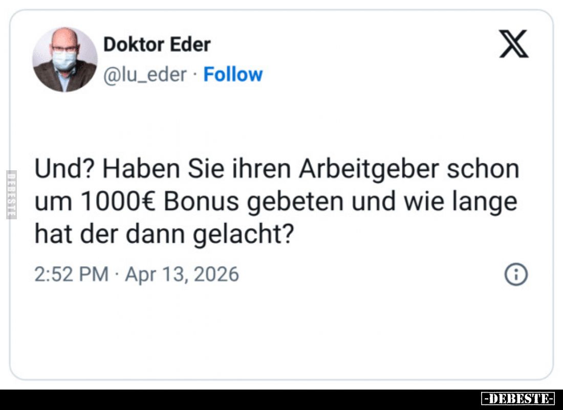 Und? Haben Sie ihren Arbeitgeber schon um 1000€ Bonus.. - Lustige Bilder | DEBESTE.de
