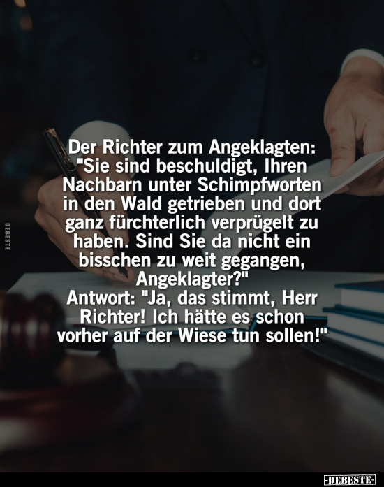 Der Richter zum Angeklagten: "Sie sind beschuldigt, Ihren.." - Lustige Bilder | DEBESTE.de