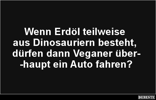 Wenn Erdöl teilweise aus Dinosauriern besteht.. - Lustige Bilder | DEBESTE.de