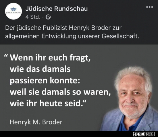 Der jüdische Publizist Henryk Broder zur allgemeinen.. - Lustige Bilder | DEBESTE.de