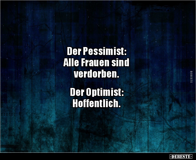 Der Pessimist: Alle Frauen sind verdorben.. - Lustige Bilder | DEBESTE.de
