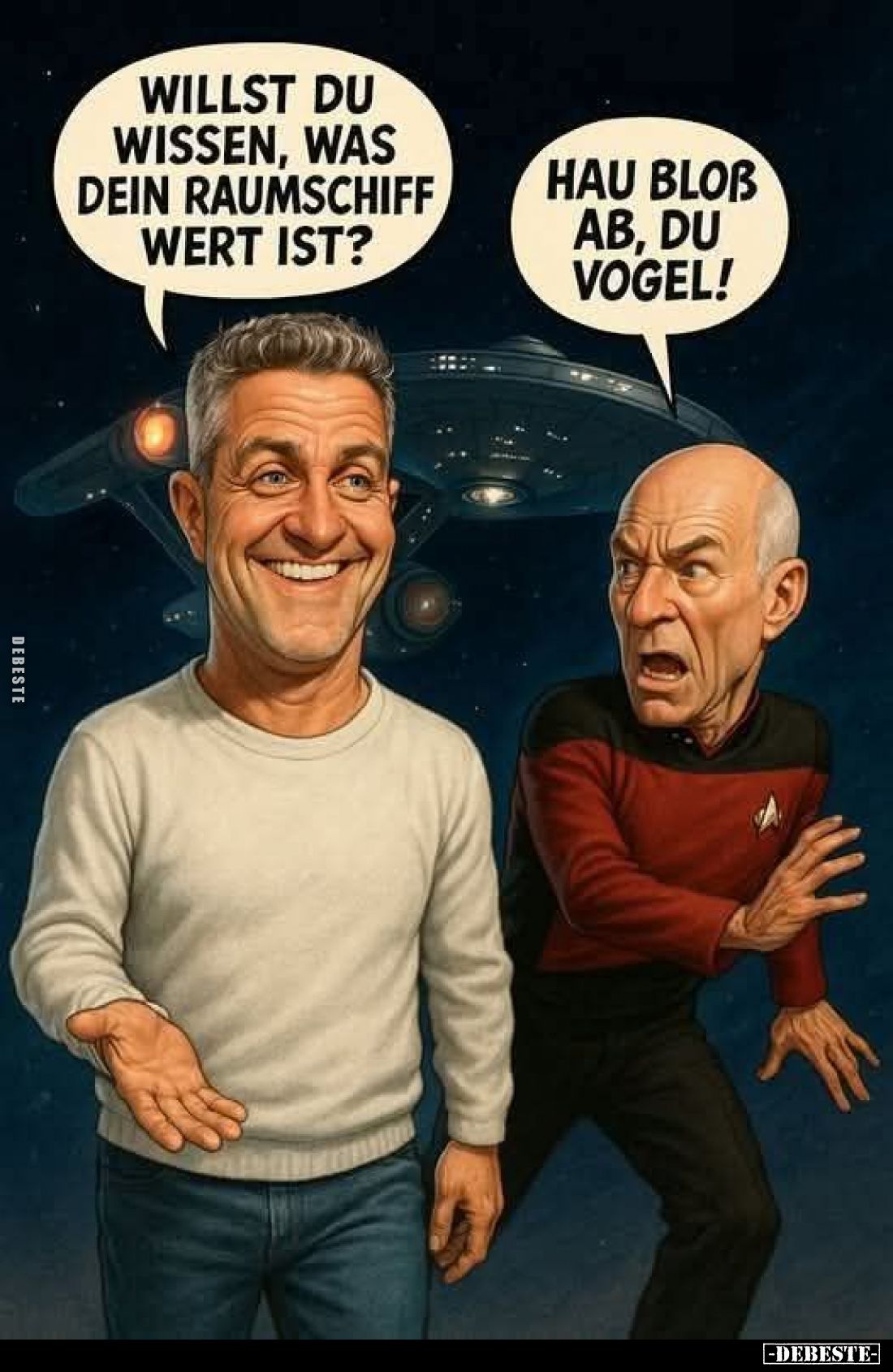 Willst du wissen, was dein Raumschiff wert ist? -
Hau bloß ab, du Vogel!