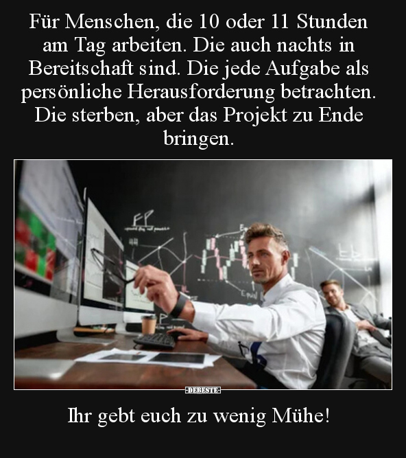 Für Menschen, die 10 oder 11 Stunden am Tag arbeiten... - Lustige Bilder | DEBESTE.de