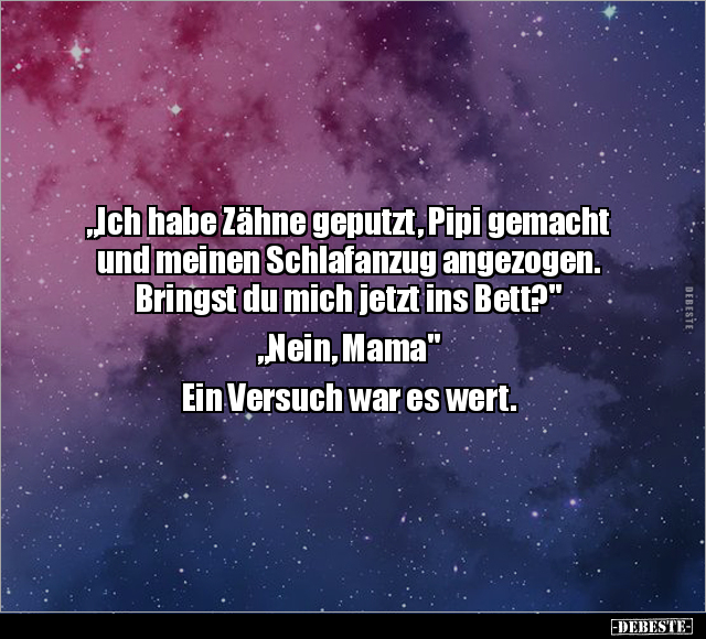 "Ich habe Zähne geputzt, Pipi gemacht und.." - Lustige Bilder | DEBESTE.de