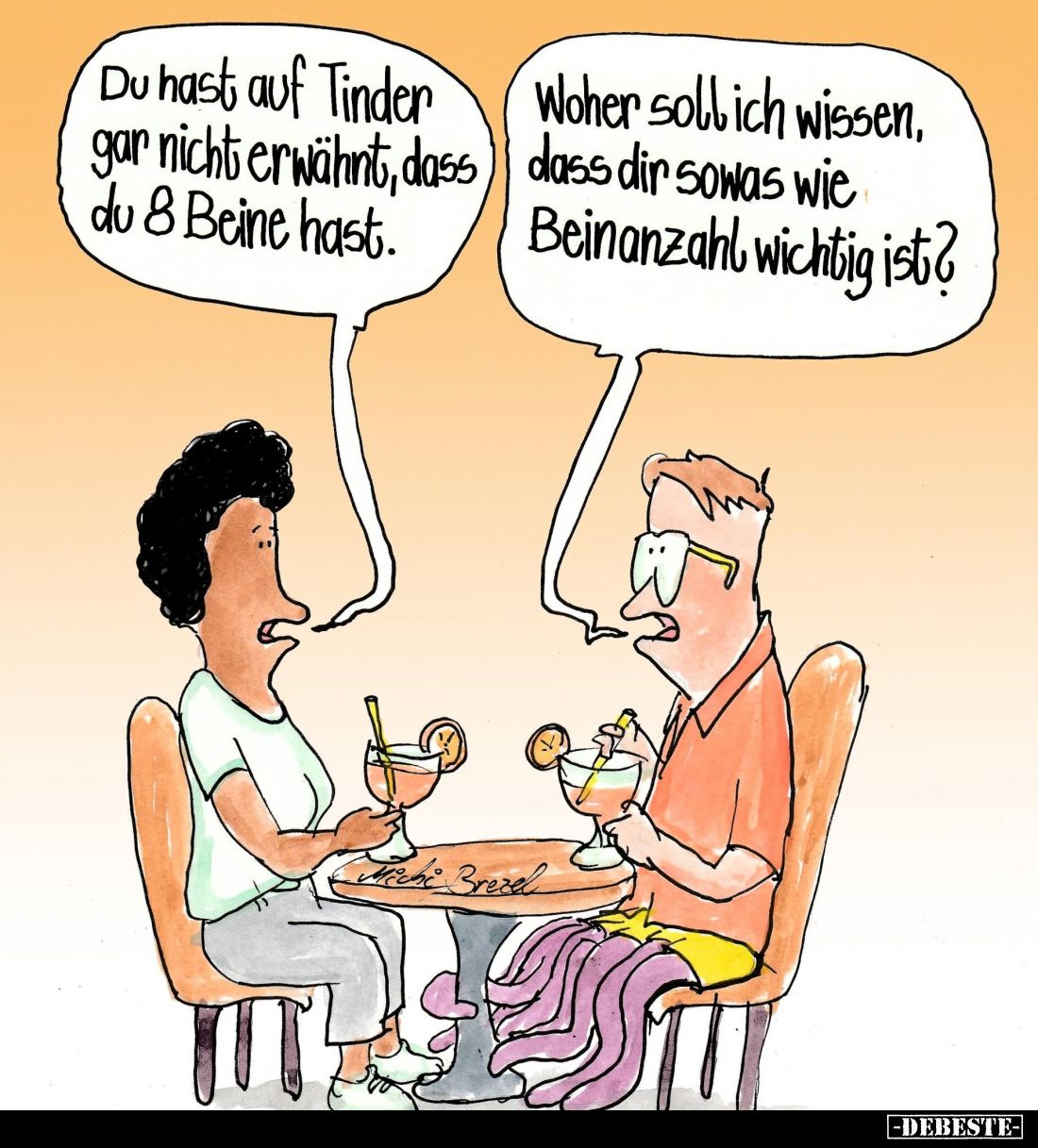 Du hast auf Tinder gar nicht erwähnt, dass du 8 Beine hast.
-
Woher soll ich wissen, dass dir sowas wie Beinanzahl wichtig ...