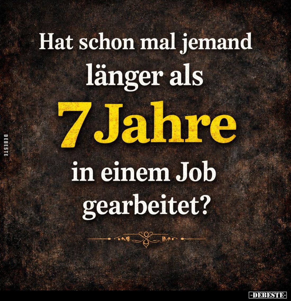 Hat schon mal jemand länger als 7 Jahre in einem Job gearbeitet?